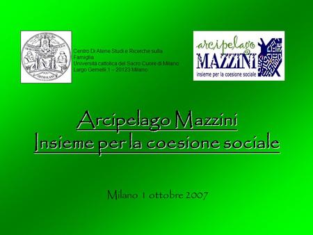 Arcipelago Mazzini Insieme per la coesione sociale Centro Di Atene Studi e Ricerche sulla Famiglia Università cattolica del Sacro Cuore di Milano Largo.