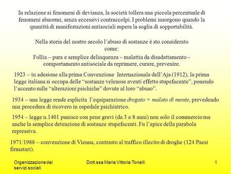 Organizzazione dei servizi sociali Dott.ssa Maria Vittoria Tonelli1 In relazione ai fenomeni di devianza, la società tollera una piccola percentuale di.