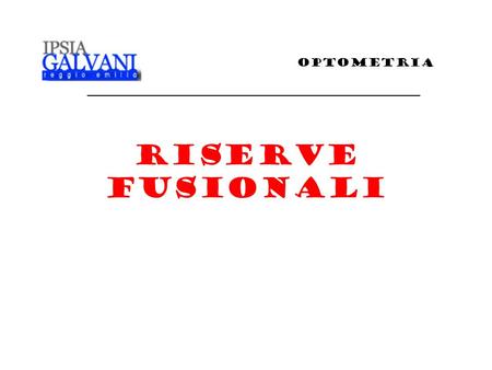 OPTOMETRIA Riserve Fusionali.