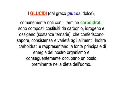 I GLUCIDI (dal greco glucos, dolce),