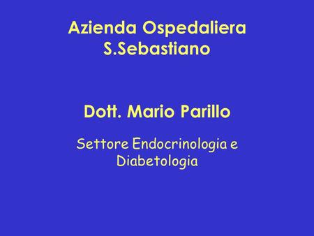 Azienda Ospedaliera S.Sebastiano Dott. Mario Parillo
