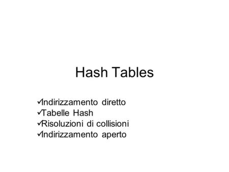 Hash Tables Indirizzamento diretto Tabelle Hash