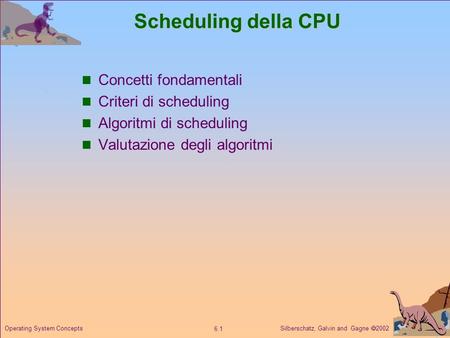 Scheduling della CPU Concetti fondamentali Criteri di scheduling