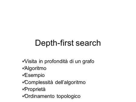 Depth-first search Visita in profondità di un grafo Algoritmo Esempio