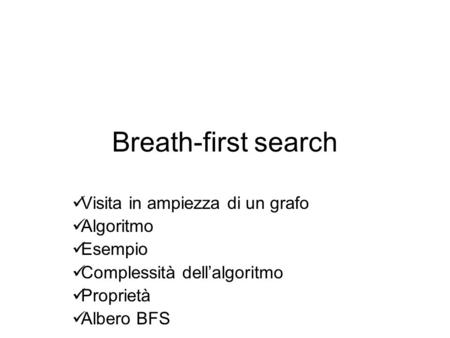 Breath-first search Visita in ampiezza di un grafo Algoritmo Esempio