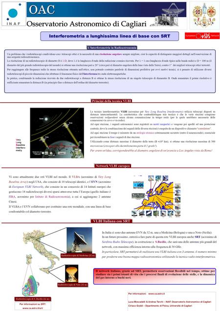In Italia ci sono due antenne EVN da 32 m, una a Medicina (Bologna) e una a Noto (Sicilia). In un futuro prossimo, entrerà a fare parte di questa rete.