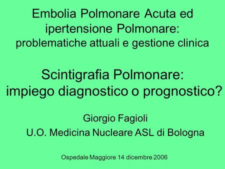 Giorgio Fagioli U.O. Medicina Nucleare ASL di Bologna