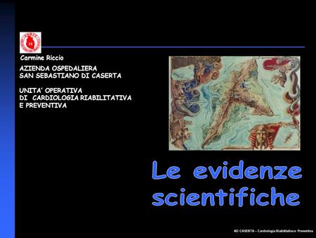 Le evidenze scientifiche Carmine Riccio AZIENDA OSPEDALIERA