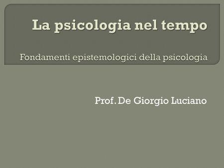 La psicologia nel tempo Fondamenti epistemologici della psicologia