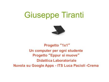 Giuseppe Tiranti Progetto “1x1” Un computer per ogni studente