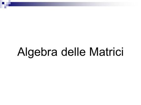 Algebra delle Matrici.