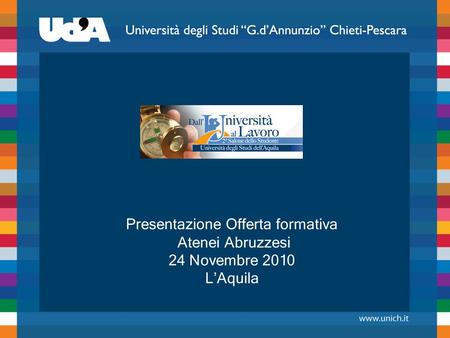 Presentazione Offerta formativa Atenei Abruzzesi 24 Novembre 2010 LAquila.