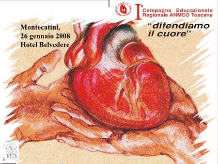 Montecatini, 26 gennaio 2008 Hotel Belvedere. WE LIVE WITH ATHEROSCLEROSIS WE DIE WITH TROMBOSIS.