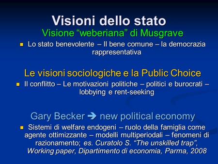 Visioni dello stato Visione “weberiana” di Musgrave