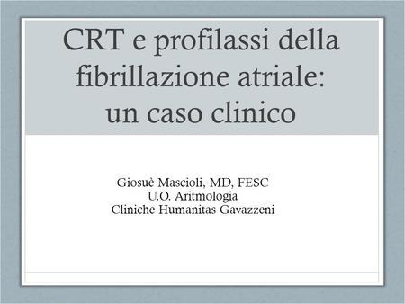 CRT e profilassi della fibrillazione atriale: un caso clinico