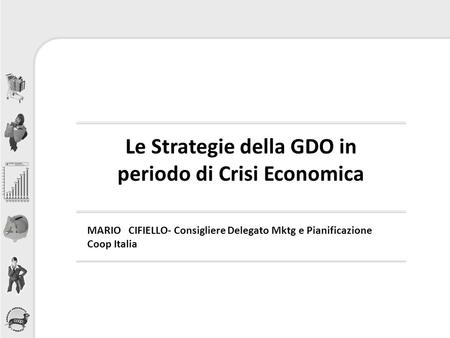 Le Strategie della GDO in periodo di Crisi Economica