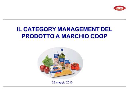 IL CATEGORY MANAGEMENT DEL PRODOTTO A MARCHIO COOP
