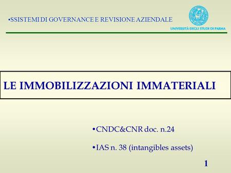 SSISTEMI DI GOVERNANCE E REVISIONE AZIENDALE 1 LE IMMOBILIZZAZIONI IMMATERIALI CNDC&CNR doc. n.24 IAS n. 38 (intangibles assets)