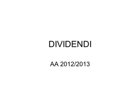 DIVIDENDI AA 2012/2013.
