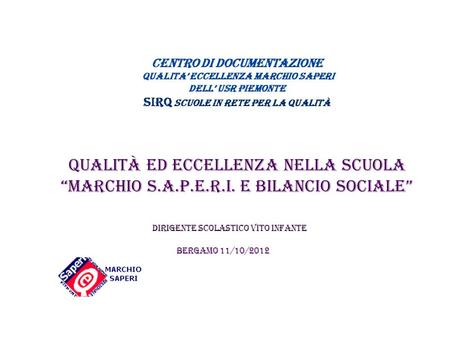 Centro di documentazione Qualita’ eccellenza marchio saperi dell’ USR Piemonte SIRQ Scuole in rete per la qualità Qualità eD eccellenza nella scuola.