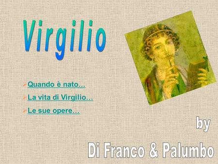 Virgilio by Di Franco & Palumbo Quando è nato… La vita di Virgilio…