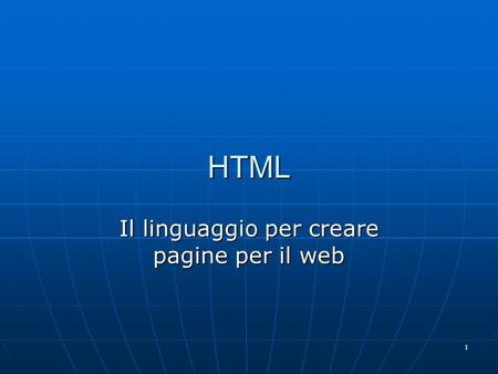 Il linguaggio per creare pagine per il web