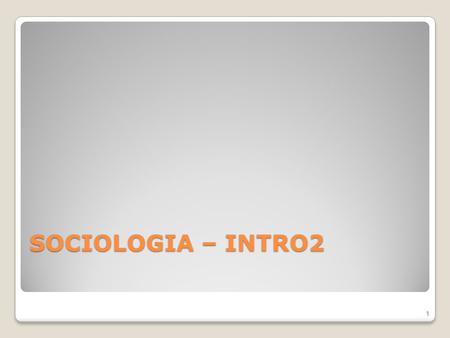 SOCIOLOGIA – INTRO2.