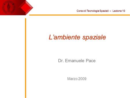 L’ambiente spaziale Dr. Emanuele Pace Marzo 2009