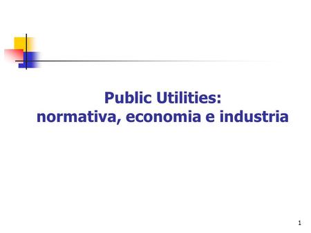 Public Utilities: normativa, economia e industria