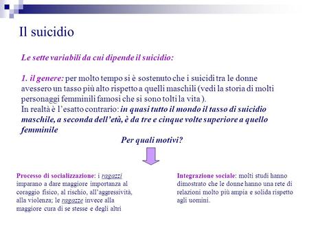 Il suicidio Le sette variabili da cui dipende il suicidio: