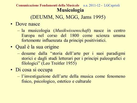 (DEUMM, NG, MGG, Jams 1995) Dove nasce Qual è la sua origine