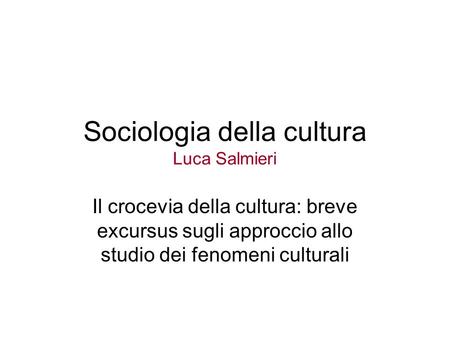Sociologia della cultura Luca Salmieri