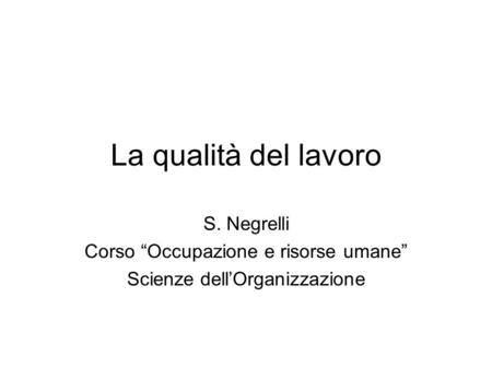 La qualità del lavoro S. Negrelli Corso “Occupazione e risorse umane”