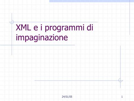 24/01/051 XML e i programmi di impaginazione. 24/01/052 Introduzione Panoramica sui maggiori programmi di impaginazione. Come usano XML.