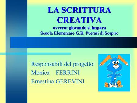 Responsabili del progetto: Monica FERRINI Ernestina GEREVINI