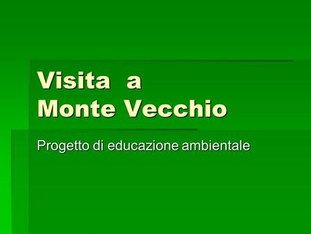 Visita a Monte Vecchio Progetto di educazione ambientale.