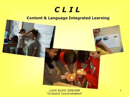C L I L Content & Language Integrated Learning