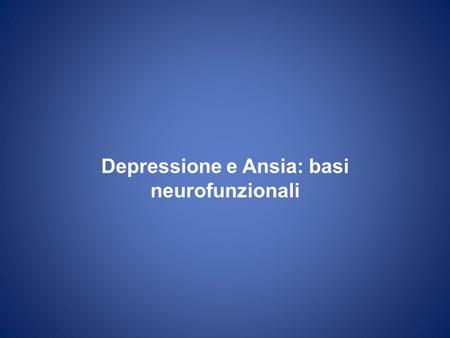 Depressione e Ansia: basi neurofunzionali