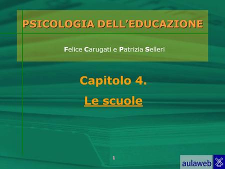 PSICOLOGIA DELL’EDUCAZIONE Felice Carugati e Patrizia Selleri