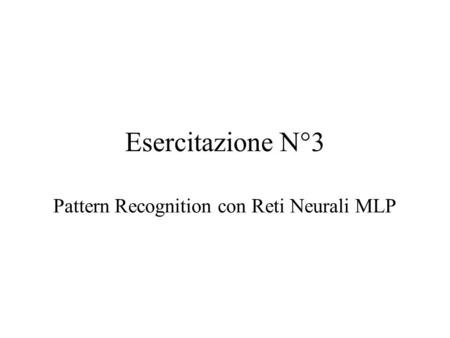 Pattern Recognition con Reti Neurali MLP