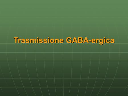 Trasmissione GABA-ergica