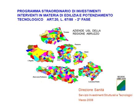 PROGRAMMA STRAORDINARIO DI INVESTIMENTI INTERVENTI IN MATERIA DI EDILIZIA E POTENZIAMENTO TECNOLOGICO ART.20, L. 67/88 - 2° FASE Direzione Sanità Servizio.