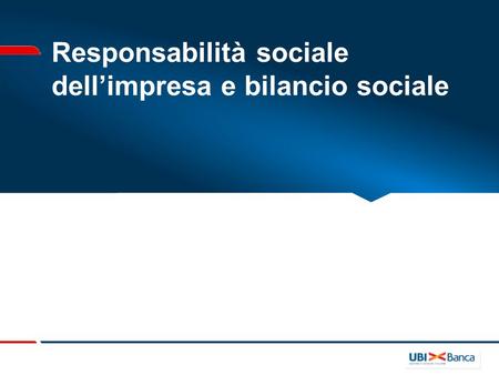 Responsabilità sociale dellimpresa e bilancio sociale.