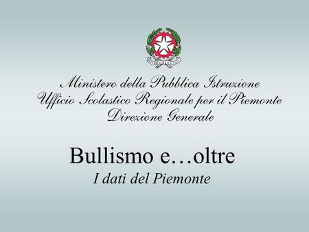 Bullismo e…oltre I dati del Piemonte