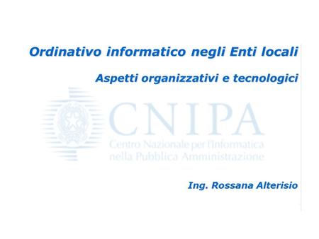 Napoli – 21 settembre 2004 Ordinativo informatico negli Enti locali 1 Ordinativo informatico negli Enti locali Aspetti organizzativi e tecnologici Ing.