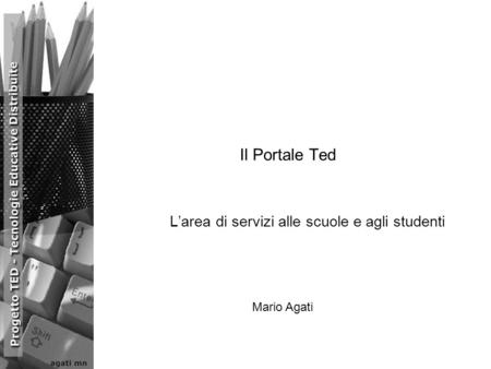 Il Portale Ted Larea di servizi alle scuole e agli studenti Mario Agati.