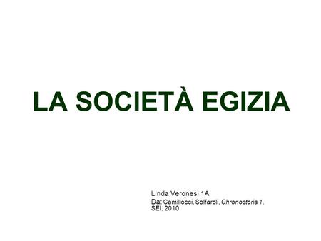 Linda Veronesi 1A Da: Camillocci, Solfaroli, Chronostoria 1, SEI, 2010