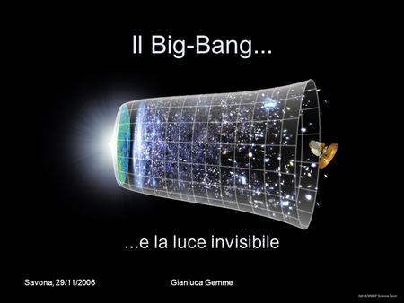 Il Big-Bang e la luce invisibile Savona, 29/11/2006