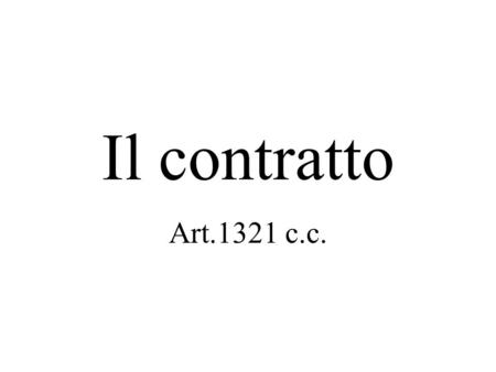 Il contratto Art.1321 c.c..