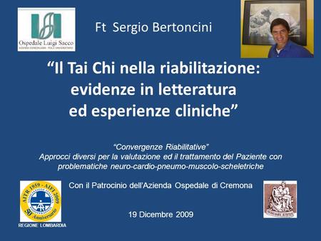 Ft Sergio Bertoncini “Il Tai Chi nella riabilitazione: evidenze in letteratura ed esperienze cliniche” “Convergenze Riabilitative” Approcci diversi.